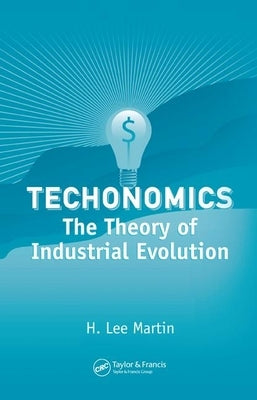 Technomics: The Theory of Industrial Evolution by Martin, H. Lee