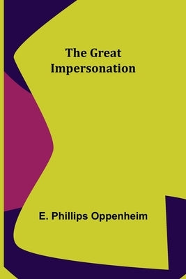 The Great Impersonation by Phillips Oppenheim, E.