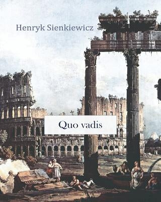 Quo vadis by Sienkiewicz, Henryk