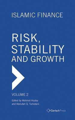 Islamic Finance - Risk, Stability and Growth by Asutay, Mehmet