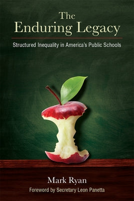 The Enduring Legacy: Structured Inequality in America's Public Schools by Ryan, Mark Edward