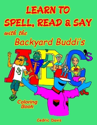Learn to Spell, Read and say ABC's with the Backyard Buddis by Davis, Cedric Levonne