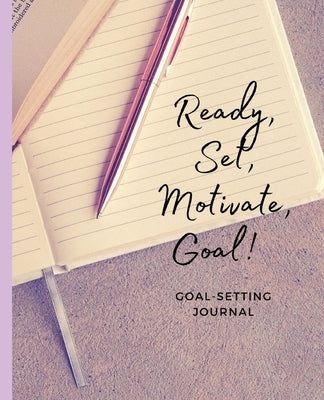Ready, Set, Motivate, Goal! by Moore, J. B.
