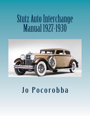 Stutz Auto Interchange Manual 1927-1930 by Pocorobba, Jo