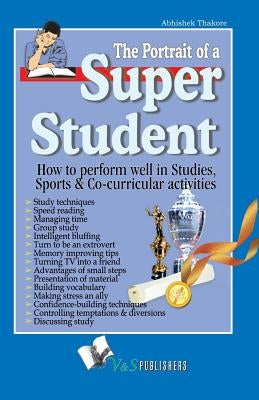 The Portrait of a Super Student by Abhishek, Thakore