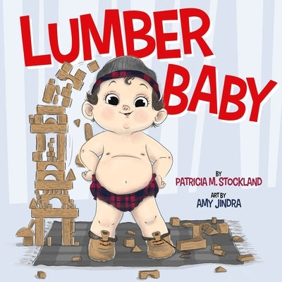 Lumber Baby by Stockland, Patricia M.
