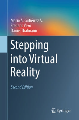 Stepping Into Virtual Reality by Gutiérrez a., Mario A.