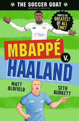 The Soccer Goat: Mbappé V. Haaland by Oldfield, Matt