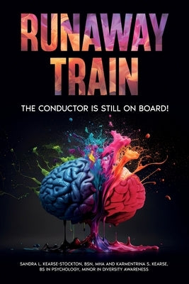 Runaway Train - The Conductor Is Still On Board! by Kearse-Stockton, Sandra L.