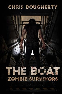 The Boat: Zombie Survivors by Dougherty, Chris
