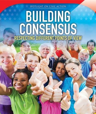 Building Consensus: Respecting Different Points of View by McCulloch, Amanda