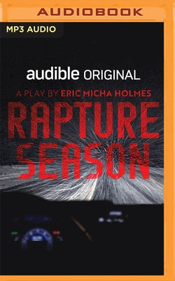 Rapture Season: From a Glacier We Watch the World Burn by Holmes, Eric Micha