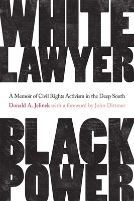 White Lawyer, Black Power: A Memoir of Civil Rights Activism in the Deep South by Jelinek, Donald A.
