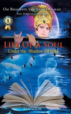 Life of a Soul: Under the Shadow of Gita by Malik, Ram