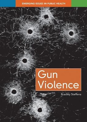Gun Violence by Steffens, Bradley