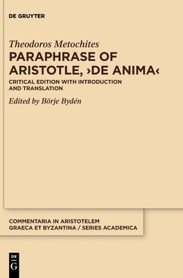 Paraphrase of Aristotle, >De Anima: Critical Edition with Introduction and Translation by Metochites, Theodoros