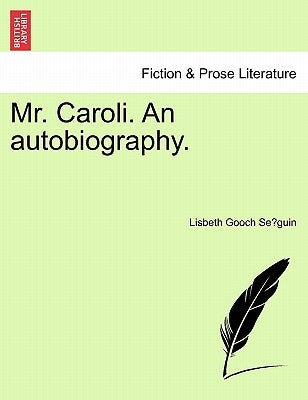 Mr. Caroli. an Autobiography. by Se Guin, Lisbeth Gooch