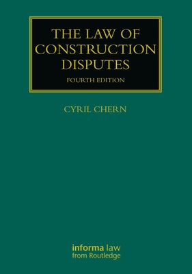 The Law of Construction Disputes by Chern, Cyril