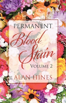 Permanent Blood Stain: Volume 2 by Hines, Alan