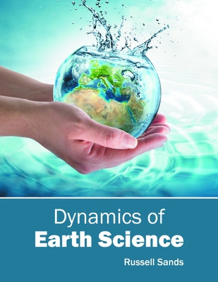 Dynamics of Earth Science by Sands, Russell