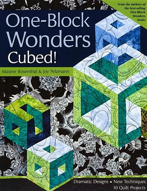 One-Block Wonders Cubed!-Print-On-Demand-Edition: Dramatic Designs, New Techniques, 10 Quilt Projects by Rosental, Maxine