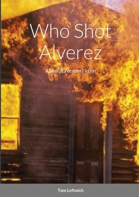 Who Shot Alverez by Leftwich, Tom