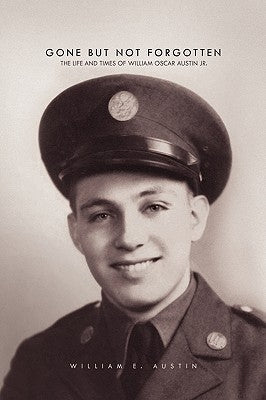 Gone but Not Forgotten by Austin, William E.