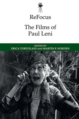 Refocus: The Films of Paul Leni by Tortolani, Erica