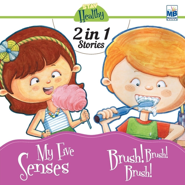 Stay Healthy: My five senses and Brush! Brush! Brush! by Gogoi, Priyadarshani