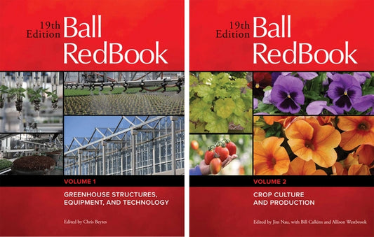 Ball Redbook 2-Volume Set: Greenhouse Structures, Equipment, and Technology and Crop Culture and Production by Nau, Jim