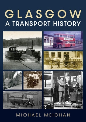 Glasgow: A Transport History by Meighan, Michael