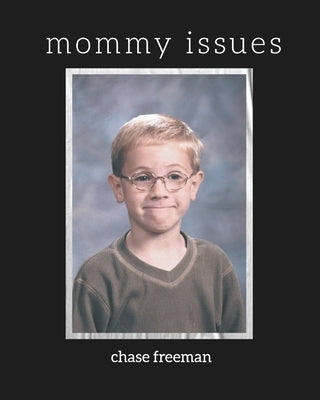 mommy issues by Freeman, Chase V.