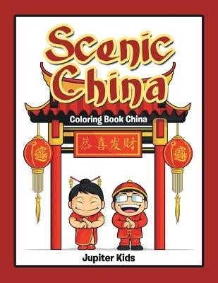 Scenic China: Coloring Book China by Jupiter Kids