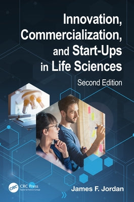 Innovation, Commercialization, and Start-Ups in Life Sciences by Jordan, James F.