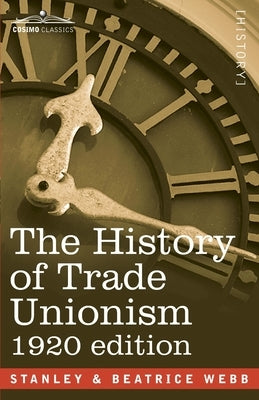 The History of Trade Unionism by Webb, Sidney