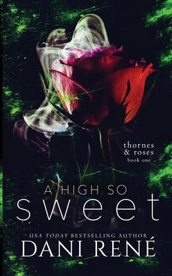 A High so Sweet (Thornes & Roses Series Book Two): Limited Edition by René, Dani