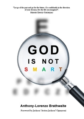 God is not SMART by Brathwaite, Anthony-Lorenzo