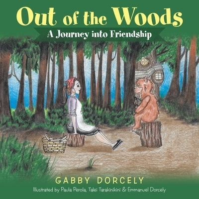 Out of the Woods: A Journey into Friendship by Dorcely, Gabby