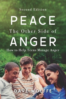 Peace: The Other Side of Anger, Second Edition by Wolffe, Dave