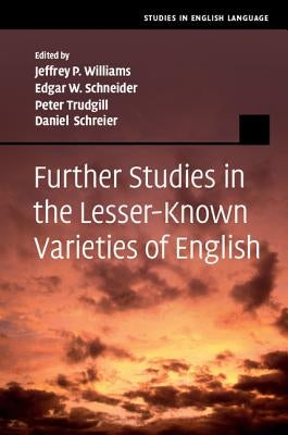 Further Studies in the Lesser-Known Varieties of English by Williams, Jeffrey P.