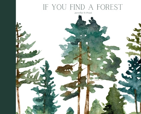 If You Find A Forest by Prost, Jennifer R.