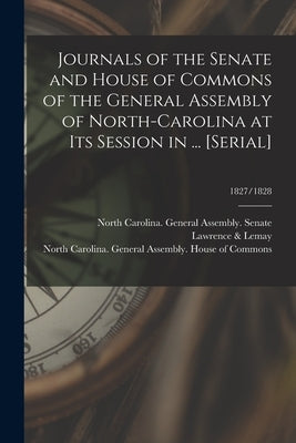 Journals of the Senate and House of Commons of the General Assembly of North-Carolina at Its Session in ... [serial]; 1827/1828 by North Carolina General Assembly Sen