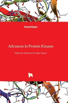 Advances in Protein Kinases by Da Silva Xavier, Gabriela