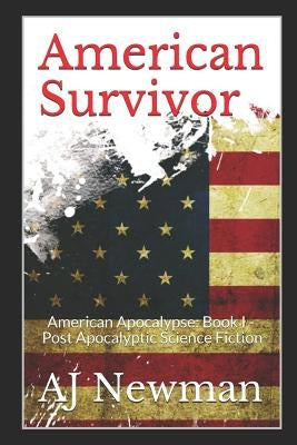 American Survivor: American Apocalypse: Book I - Post Apocalyptic Science Fiction by Newman, Patsy