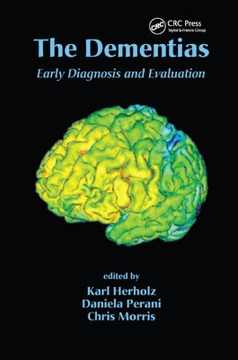 The Dementias: Early Diagnosis and Evaluation by Herholz, Karl