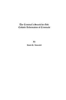 The Criminal's Search for God: Catholic Criminal Reformation by Lukenbill, David H.