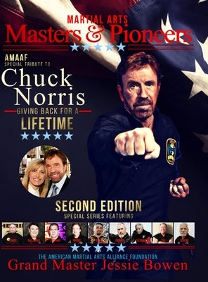 Martial Arts Masters & Pioneers Tribute to Chuck Norris: Giving Back for a Lifetime Volume 2 by Bowen, Jessie