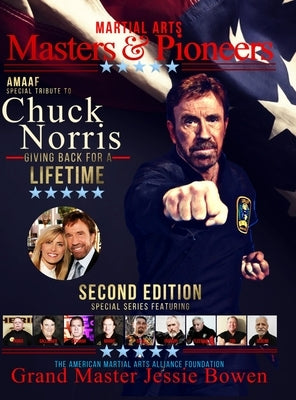 Martial Arts Masters & Pioneers Tribute to Chuck Norris: Giving Back for a Lifetime Volume 2 by Bowen, Jessie