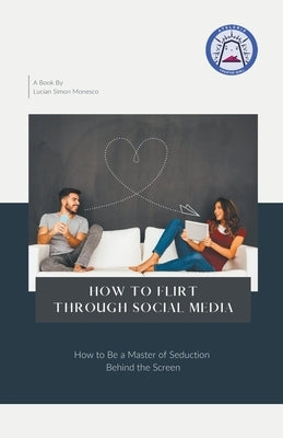 How To Flirt Through Social Media by Ionesco, Lucian Simon