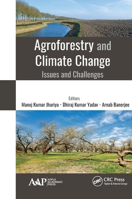 Agroforestry and Climate Change: Issues and Challenges by Kumar Jhariya, Manoj